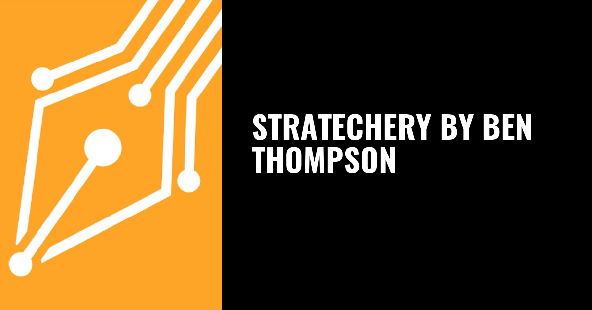 Stratechery (Ben Thompson)
